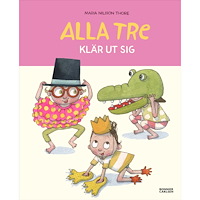Maria Nilsson Thore Alla tre klär ut sig (inbunden)