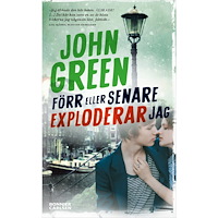 John Green Förr eller senare exploderar jag (pocket)