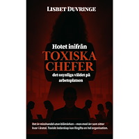 Lisbet Duvringe Hotet inifrån : toxiska chefer - Det osynliga våldet på arbetsplatsen (pocket)