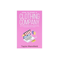 MC Publishing How to Start a Clothing Company (häftad, eng)