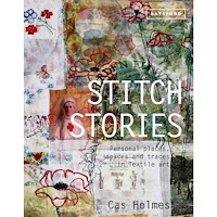 Cas Holmes Stitch stories - personal places, spaces and traces in textile art (inbunden, eng)