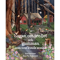 Ewa Ivarsson Sagan om trollet och gumman som inte kunde somna (inbunden)