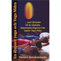 Swami Janakananda En djupare yoga och Yoga Nidra : med QR-koder till de vägledda djupavspänningarna från Upplev Yoga Nidra (häftad)
