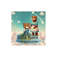 Alexandra Lundqvist Lilla Björn i den stora världen (bok)