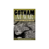 Oxford University Press Inc Gotham at War (inbunden, eng)
