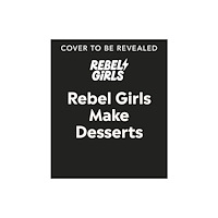 Dorling Kindersley Ltd Rebel Girls Make Desserts (inbunden, eng)