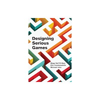 Mit press ltd Designing Serious Games (inbunden, eng)