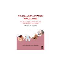 Taylor & francis ltd Physical Examination Procedures for Advanced Practitioners and Non-Medical Prescribers (häftad, eng)