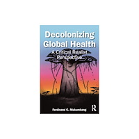 Taylor & francis ltd Decolonizing Global Health (häftad, eng)