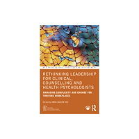 Taylor & francis ltd Rethinking Leadership for Clinical, Counselling and Health Psychologists (häftad, eng)