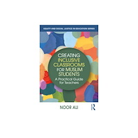 Taylor & francis ltd Creating Inclusive Classrooms for Muslim Students (häftad, eng)