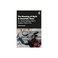 Taylor & francis ltd The Meaning of Myth in Uncertain Times (häftad, eng)