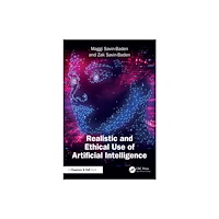 Taylor & francis ltd Realistic and Ethical Use of Artificial Intelligence (häftad, eng)