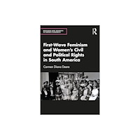 Taylor & francis ltd First-Wave Feminism and Women''s Civil and Political Rights in South America (häftad, eng)