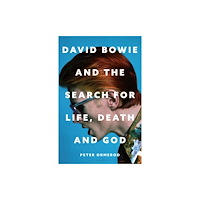 Bloomsbury Publishing (UK) David Bowie and the Search for Life, Death and God (häftad, eng)