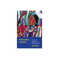 University of Toronto Press On Dismantling Settler Colonialism (inbunden, eng)