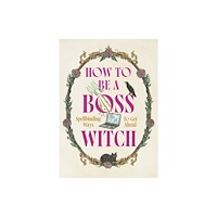 Headline Publishing Group How to Be a Boss Witch (inbunden, eng)