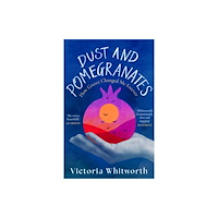 Bloomsbury Publishing PLC Dust and Pomegranates (häftad, eng)