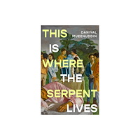 Bloomsbury Publishing PLC This is Where the Serpent Lives (inbunden, eng)