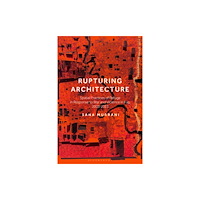 Bloomsbury Publishing PLC Rupturing Architecture (häftad, eng)