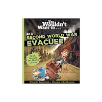Bonnier Books Ltd You Wouldn't Want To Be A Second World War Evacuee (häftad, eng)