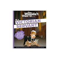 Bonnier Books Ltd You Wouldn't Want To Be A Victorian Servant (häftad, eng)