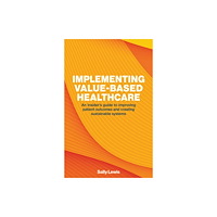 London Publishing Partnership Implementing Value-based Healthcare (häftad, eng)