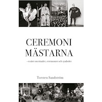 Torsten Sandström Ceremonimästarna - essäer om ritualer, ceremonier och symboler (bok, storpocket)