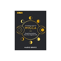 Marie Bruce ESSENTIAL BOOK OF WICCA: Powerful Practices From The Magical Craft (H) (inbunden, eng)