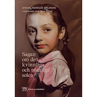 Afrang Nordlöf Malekian Sagan om den kvinnliga och manliga solen (bok, flexband)