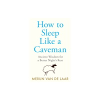 Merijn Van De Laar How to Sleep Like a Caveman (pocket, eng)