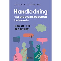 Alexandra Rosendahl Santillo Handledning vid problemskapande beteende : inom LSS, HVB och psykiatri (häftad)