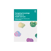Taylor & francis ltd Navigating Knowledge Translation in Health and Care (häftad, eng)