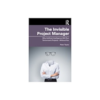 Taylor & francis ltd The Invisible Project Manager (häftad, eng)