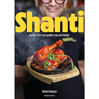 Nahid Hassan Shanti : Indisk och bengalisk mat på riktigt (inbunden)