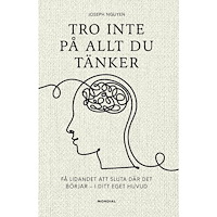 Joseph Nguyen Tro inte på allt du tänker : få lidandet att sluta där det börjar - i ditt eget huvud (inbunden)