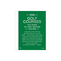 Lannoo Publishers 150 Golf Courses You Need to Visit Before You Die - XL Edition (inbunden, eng)