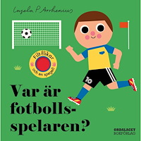 Ingela P Arrhenius Var är fotbollsspelaren? (bok, board book)