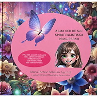 MariaTherese Bohman Agerhill Alma och de sju spiritualistiska principerna (inbunden)