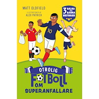 Matt Oldfield Otrolig fotboll om : superanfallare (inbunden)