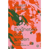 Joseph Sverker Evigheten och jorden : tro och liv i klimatkrisens tid (bok, danskt band)