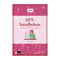 Jonas Hall Input GPT-handboken : AI-assistenter för lärare (häftad)