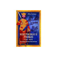 Pen & Sword Books Ltd Nikephoros II Phokas, 912–969 (inbunden, eng)