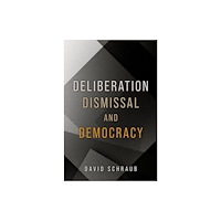 Oxford University Press Inc Deliberation, Dismissal, and Democracy (häftad, eng)