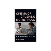 University of illinois press Cinema of Crushing Motherhood (häftad, eng)