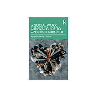 Taylor & francis ltd A Social Work Survival Guide to Avoiding Burnout (häftad, eng)