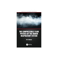 Taylor & francis ltd The Compressible Fluid Physics of the Human Respiratory System (häftad, eng)
