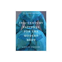Bloomsbury Publishing PLC 19th-Century Patterns for the Modern Body (häftad, eng)