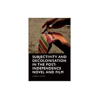 Edinburgh university press Subjectivity and Decolonisation in the Post-Independence Novel and Film (häftad, eng)