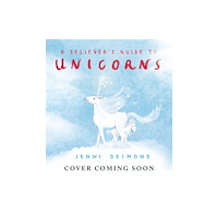 Hachette Children's Group A Believer's Guide to Unicorns (häftad, eng)
